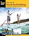 Produktbild The Art of Stand Up Paddling: A Complete Guide to Sup on Lakes, Rivers, and Oceans (How to Paddle) (Paperback) - Common
