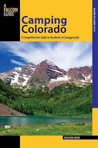 Camping Colorado: A Comprehensive Guide To Hundreds Of Campgrounds (State