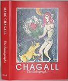 CHAGALL. The Lithographs. La Collection Sorlier / The Lithographs from the Sorlier Collection...