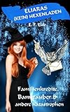 Eliaras (kein) Hexenladen - Familienkredite, Bannzauber & andere Katastrophen