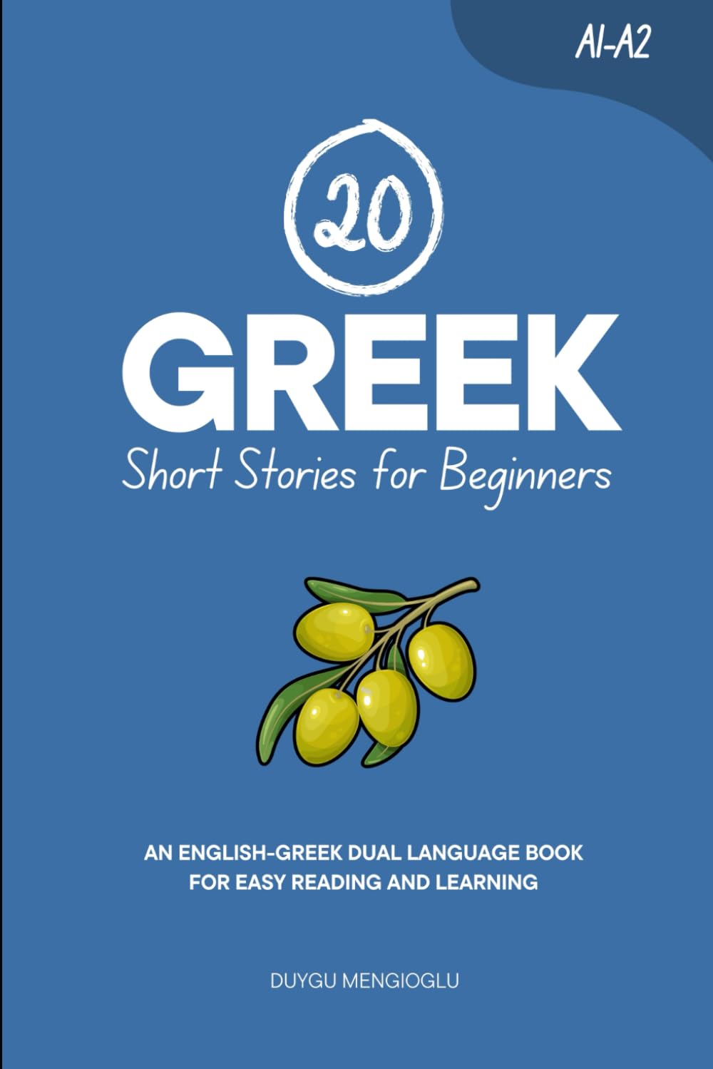 20 Greek Short Stories for Beginners: An English-Greek Dual-Language Book for Easy Reading and Learning (Learn Greek)