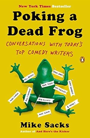 Poking a Dead Frog: Conversations with Today's Top Comedy Writers