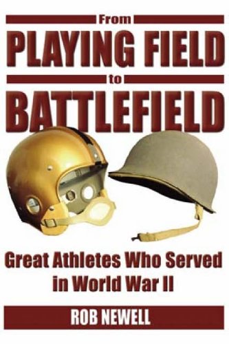 From Playing Field to Battlefield: Great Athletes Who Served in World War II      Hardcover – January 1, 2006