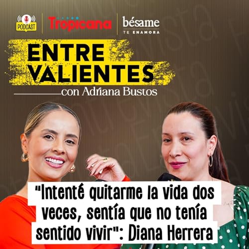 &ldquo;Sent&iacute;a que no ten&iacute;a sentido vivir&rdquo;, Diana Herrera