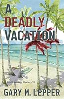 A Deadly Vacation 1532317107 Book Cover