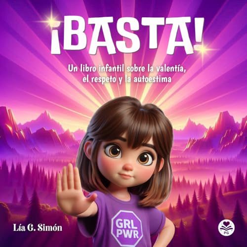 ¡BASTA!: Un libro infantil sobre la valentía, el respeto y la autoestima (Educando con amor (3-6 años))