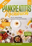 XXL Pankreatitis Kochbuch: Mit 222+ leckeren Rezepten für eine ausgewogene Ernährung bei Pankreatitis. Inkl. Saucen Rezepte und Ernährungsplan