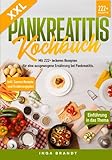 XXL Pankreatitis Kochbuch: Mit 222+ leckeren Rezepten für eine ausgewogene Ernährung bei Pankreatitis. Inkl. Saucen Rezepte und Ernährungsplan - Inga Brandt 