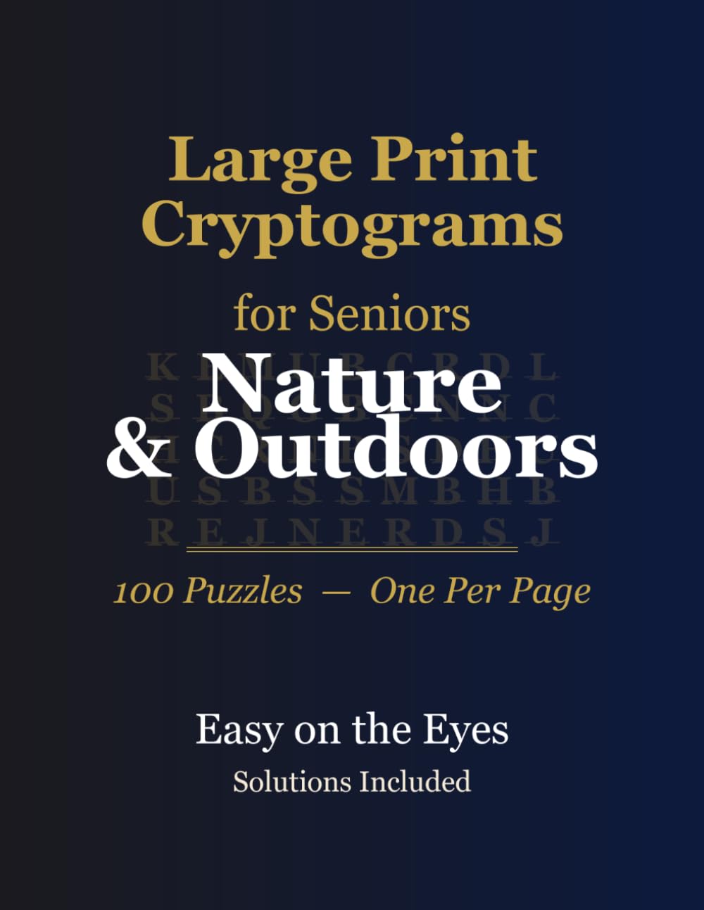 Large Print Cryptograms for Seniors: Nature & The Outdoors — 100 Nature Cryptogram Puzzles, Extra-Large Print, Solutions Included
