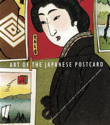 Art of the Japanese Postcard: The Leonard A. Lauder Collection at the Museum of Fine Arts, Boston Art of the Japanese Postcard: The Leonard A. Lauder Collection at the Museum of Fine Arts, Boston