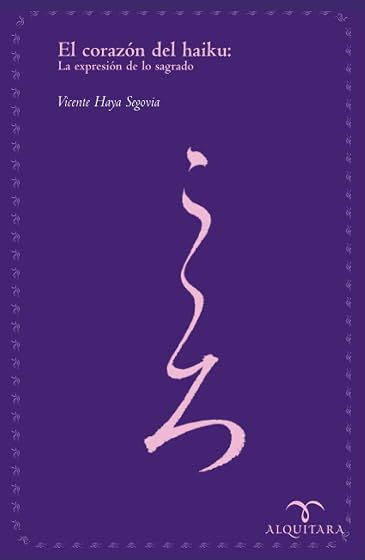 El Corazon del Haiku: La Expresion de lo Sagrado. Segunda Edicion