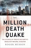 The Million Death Quake: The Science of Predicting Earth's Deadliest Natural Disaster (MacSci)