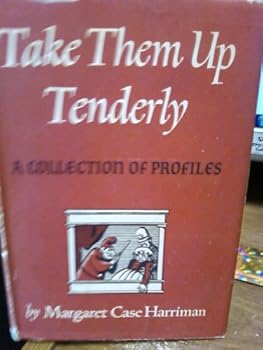 Hardcover Take them up tenderly,: A collection of Profiles Book