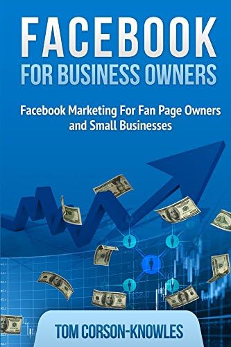 Facebook For Business Owners: Facebook Marketing For Fan Page Owners and Small Businesses