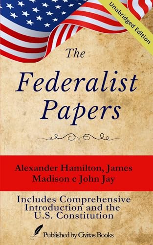 The Federalist Papers: Includes Comprehensive Introduction and the U.S. Constitution