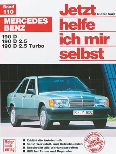 Mercedes-Benz: 190 D/ 190 D 2.5/ 190 D 2.5 Turbo // Reprint der 4. Auflage 1999 (Jetzt helfe ich mir selbst)