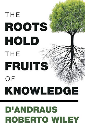 The Roots Hold the Fruits of Knowledge