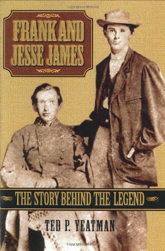 Frank and Jesse James: The Story Behind the Legend