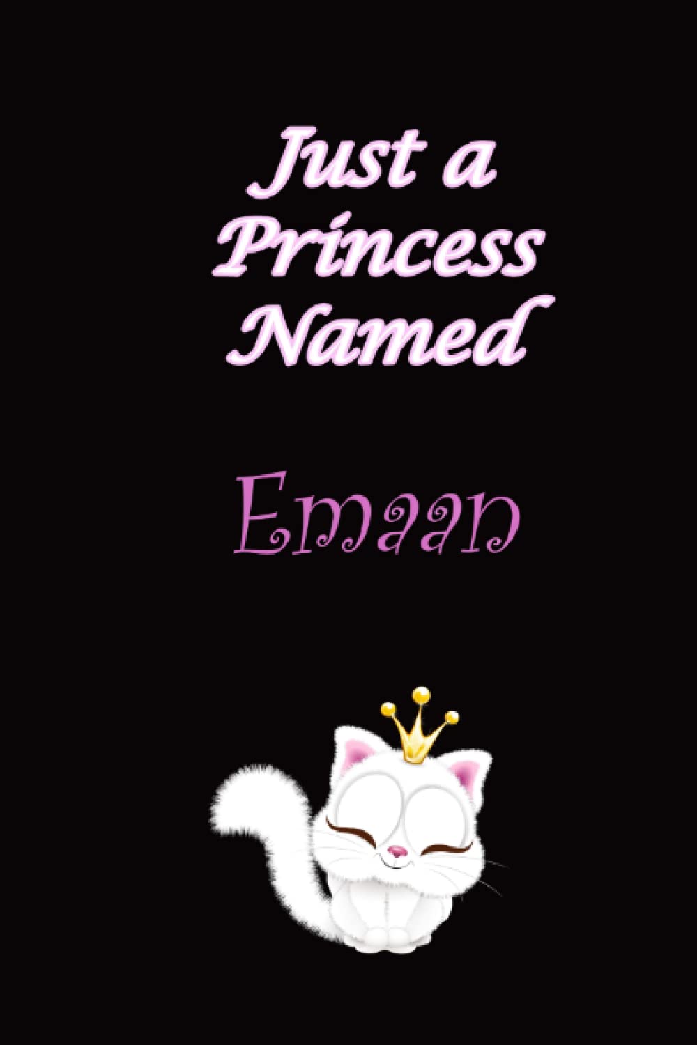 Emaan : just a princess named Emaan , Name Notebook Gifts. Personalized Custom Name Gift Idea for Emaan , with cute kitty illustration and colored princess inside: Lined Blank Notebook for Emaan