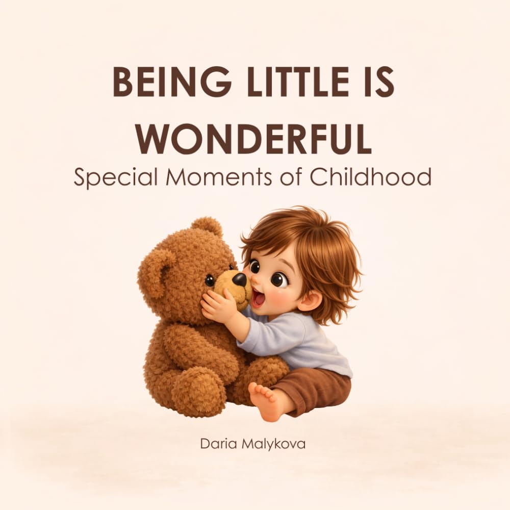 Being Little is Wonderful: Special Moments of Childhood