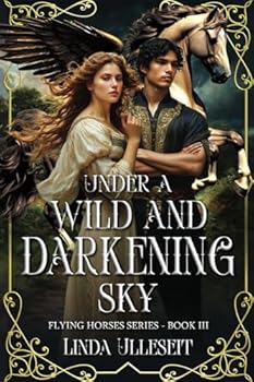 Under a Wild and Darkening Sky - Book #3 of the Flying Horse Books