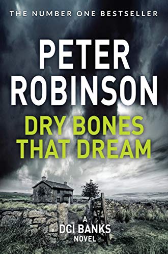 Dry Bones That Dream: The 7th novel in the number one bestselling Inspector Alan Banks crime series: 7 (The Inspector Banks series, 7)