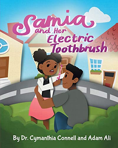 Samia and Her Electric Toothbrush: Make brushing your child's teeth more fun and educational with this Dentist approved book.: 1