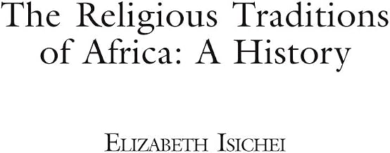 The Religious Traditions of Africa: A History