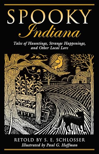 Spooky Indiana: Tales Of Hauntings, Strange Happenings, And Other Local Lore