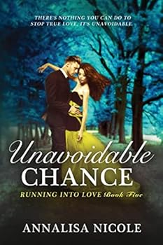 Unavoidable Chance - Book #5 of the Running Into Love