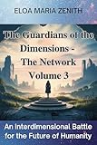  The Guardians of the Dimensions: Book 3 - The Network (The Guardians of the Dimensions - Spiritual Fantasy Series) (English Edition)