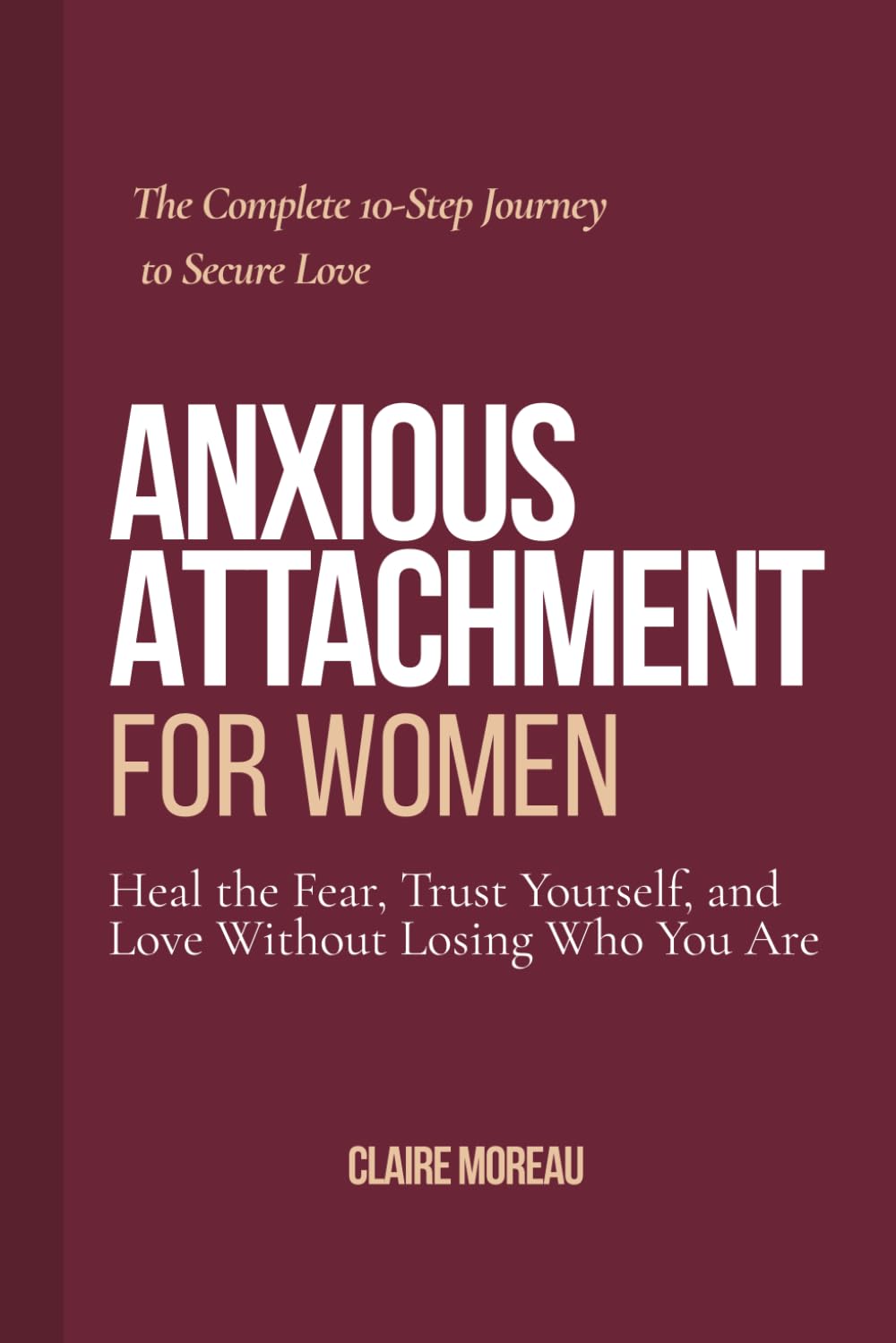 Anxious Attachment Book for Women: Stop Overthinking, Overcome Relationship Anxiety, and Finally Feel Secure in Love