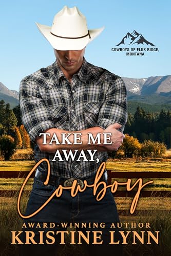 Take Me Away, Cowboy (Cowboys of Elks Ridge, Montana Book 1)