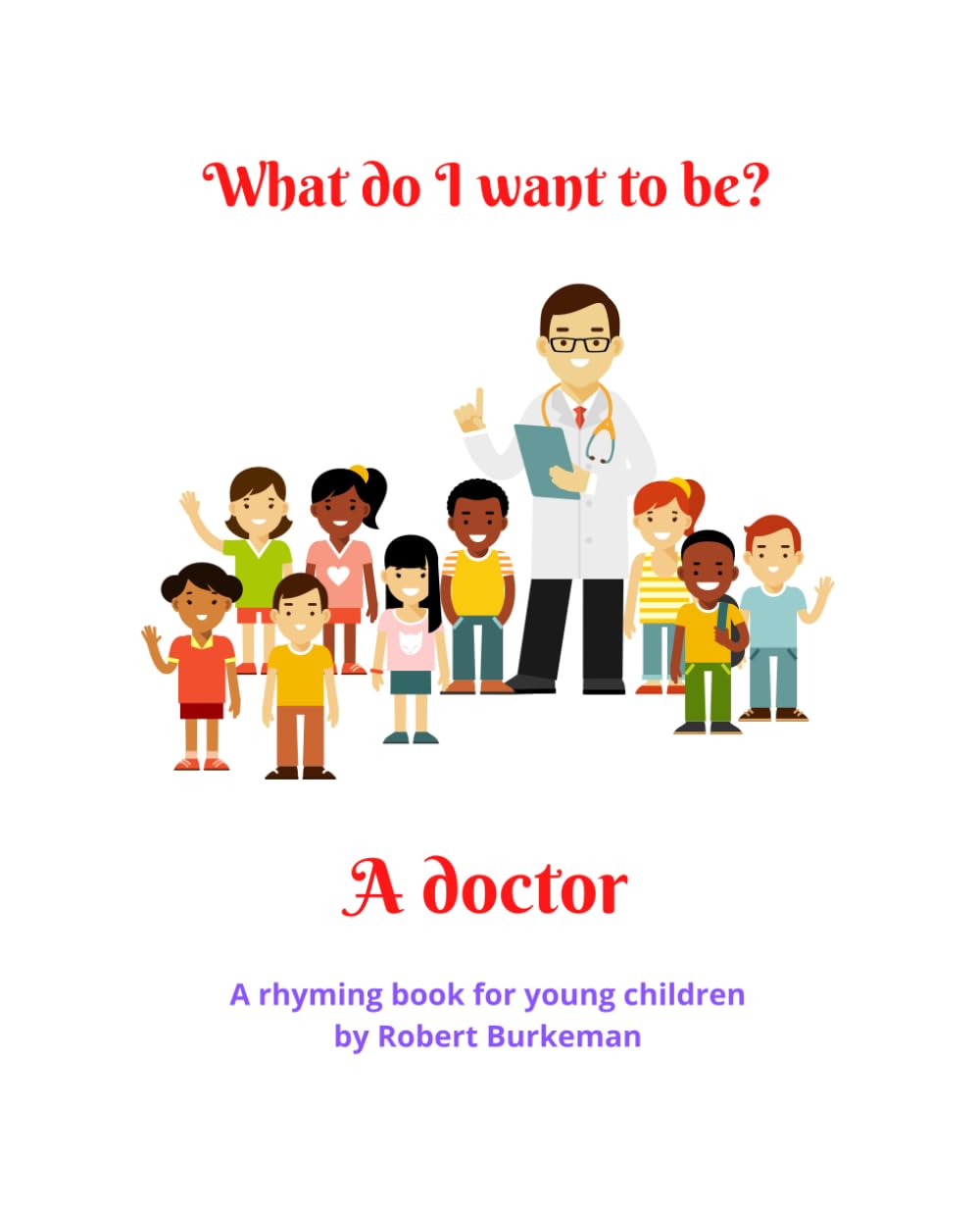What do I want to be?: A doctor