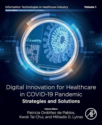 Digital Innovation for Healthcare in COVID-19 Pandemic: Strategies and Solutions (Information Technologies in Healthcare Industry)