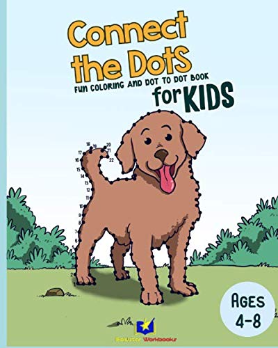 Connect the Dots: Fun Coloring and Dot to Dot Book for Kids Ages 4 - 8 ...