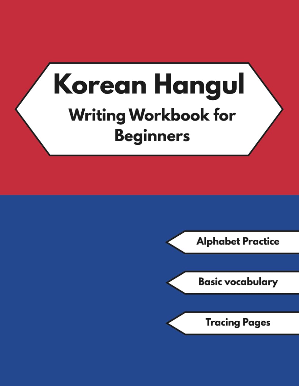 Korean Hangul Writing Workbook for Beginners: Step by Step Alphabet Practice with Syllable Blocks, Tracing Pages, and Writing Grids