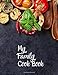 My Family Cook Book: Blank Recipe Journal to Write in for Women, Food Cookbook Design, 120 places for recipes, Perfect gifts for women (126pages)