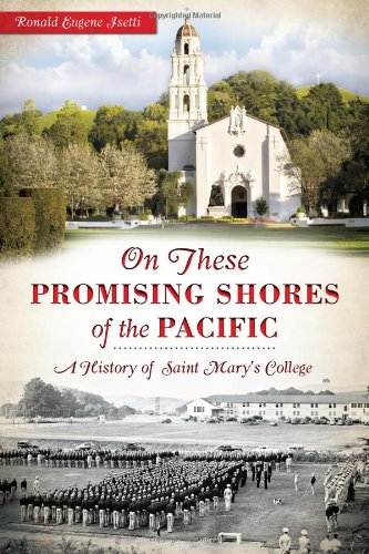 On These Promising Shores of the Pacific:: A History of Saint Mary's College