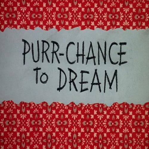 161. Purr-Chance to Dream