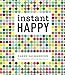 Instant Happy: 10-Second Attitude Makeovers