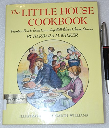 The Little House Cookbook: Frontier Foods from Laura Ingalls Wilder (Little House Nonfiction)