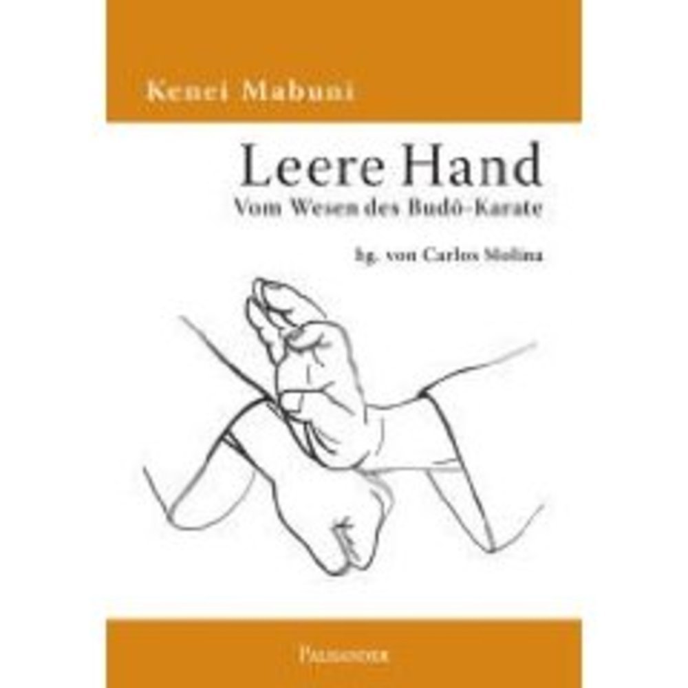 Leere Hand: Vom Wesen des Budo-Karate