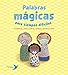 Palabras mágicas para tiempos difíciles: Maneras de afrontar las diversidades de la vida
