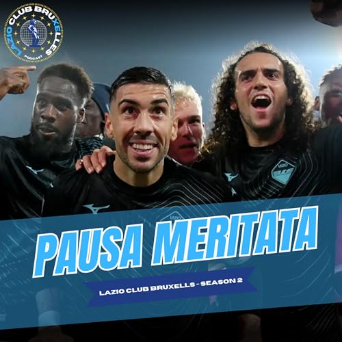 Pausa meritata : Una Lazio corsara affonda Porto e Monza | Ep. 9 LCB Podcast