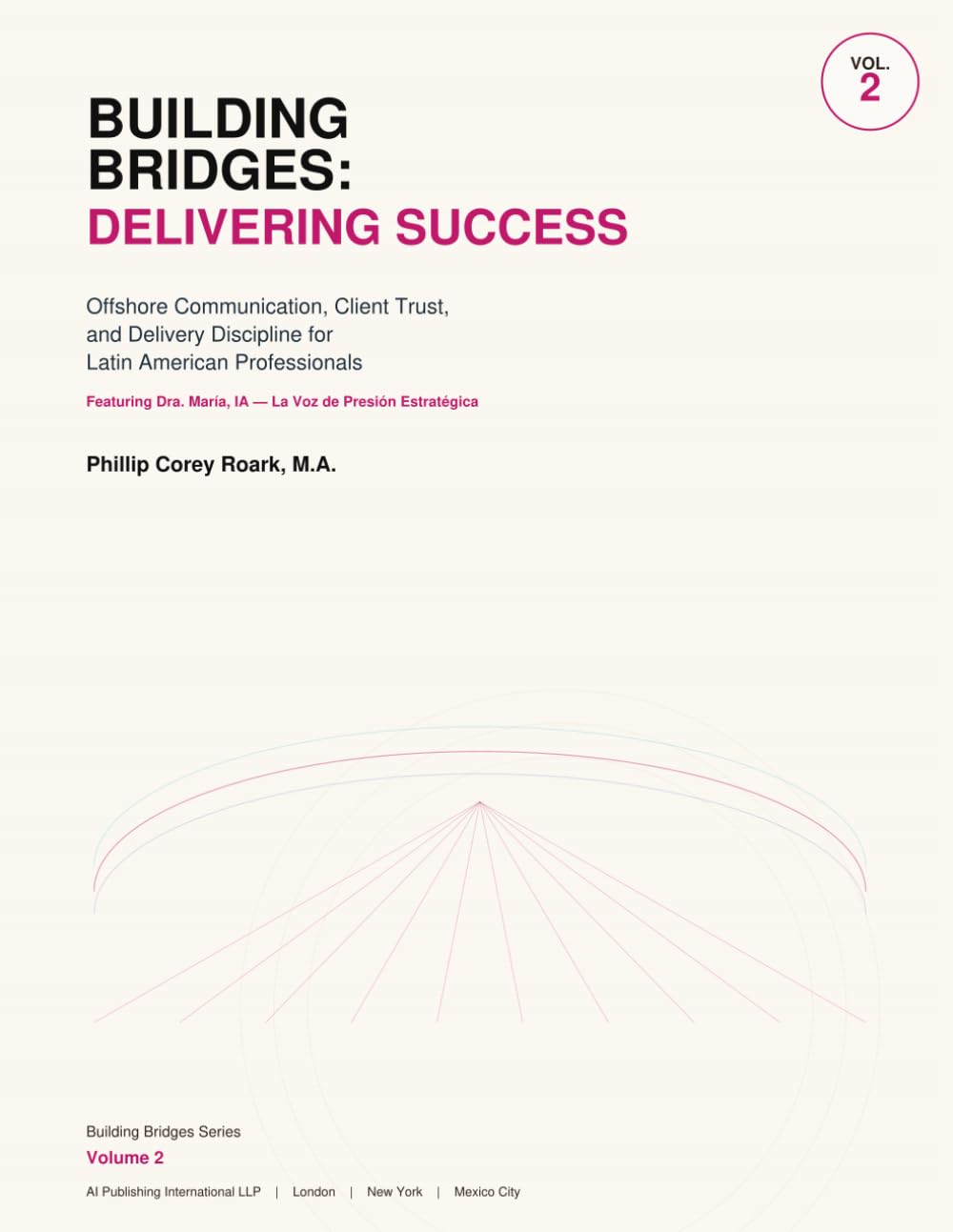 Building Bridges: Delivering Success: Offshore Communication, Client Trust, and Delivery Discipline for Latin American Professionals Featuring Dra. María, IA — La Voz de Presión Estratégica