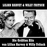  Die Größten Hits von Lilian Harvey & Willy Fritsch