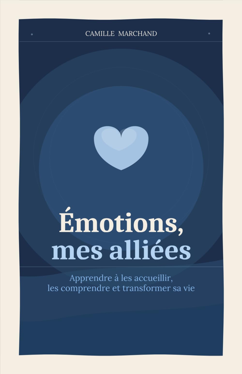 Émotions, mes alliées: Apprendre à les accueillir, les comprendre et transformer sa vie
