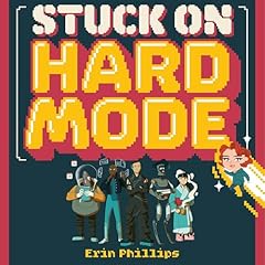 Stuck on Hard Mode Audiolibro Por Erin Phillips, Charlotte Grange arte de portada