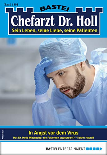Dr. Holl 1892 - Arztroman: In Angst vor dem Virus (German Edition)